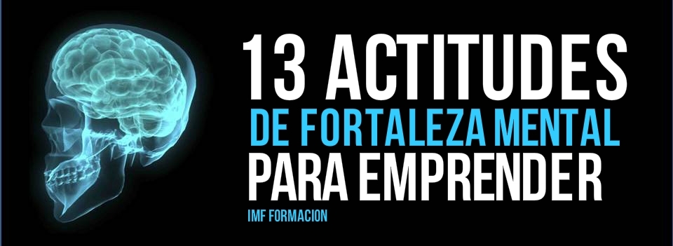 13 ctitudes de fortaleza mental para emprender