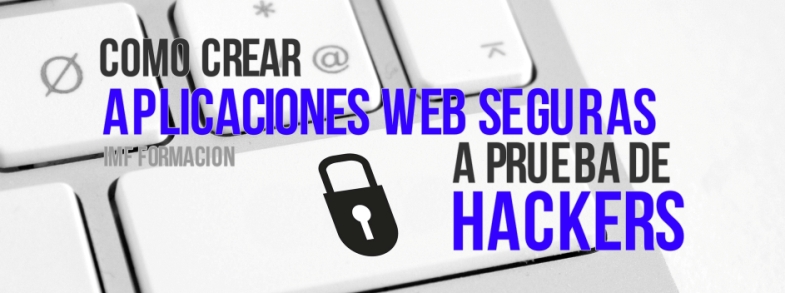 Aplicaciones web seguras, a prueba de hackers