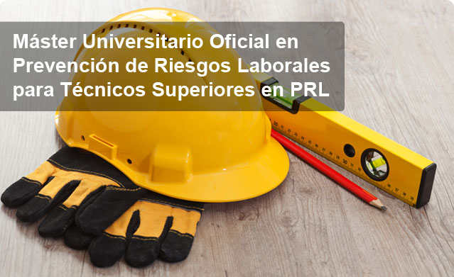 master-universitario-oficial-en-prevencion-de-riesgos-laborales-para-tecnicos-superiores-en-prl