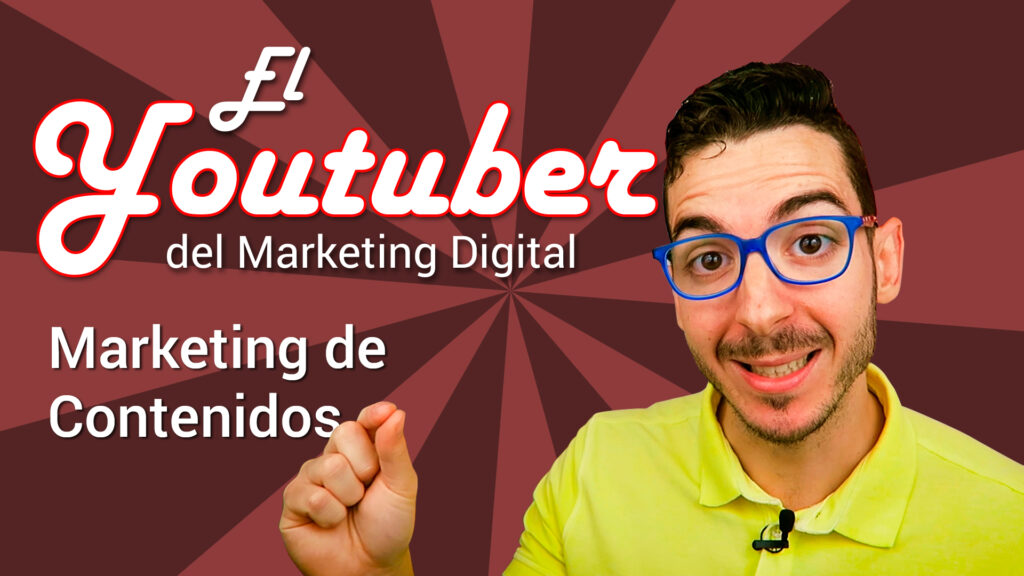 Youtuber Marketing Digital. Marketing de contenidos