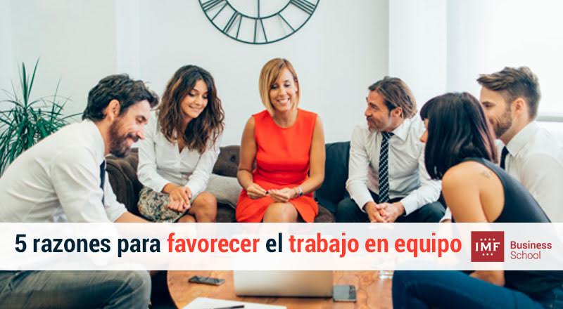 5 razones para favorecer el trabajo en equipo