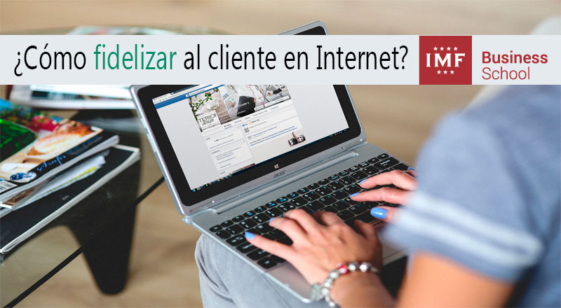 Cómo fidelizar al cliente en Internet