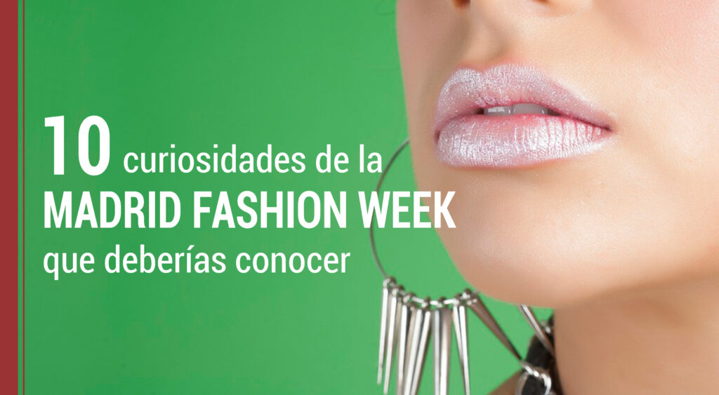 10 curiosidades Madrid Fashion Week