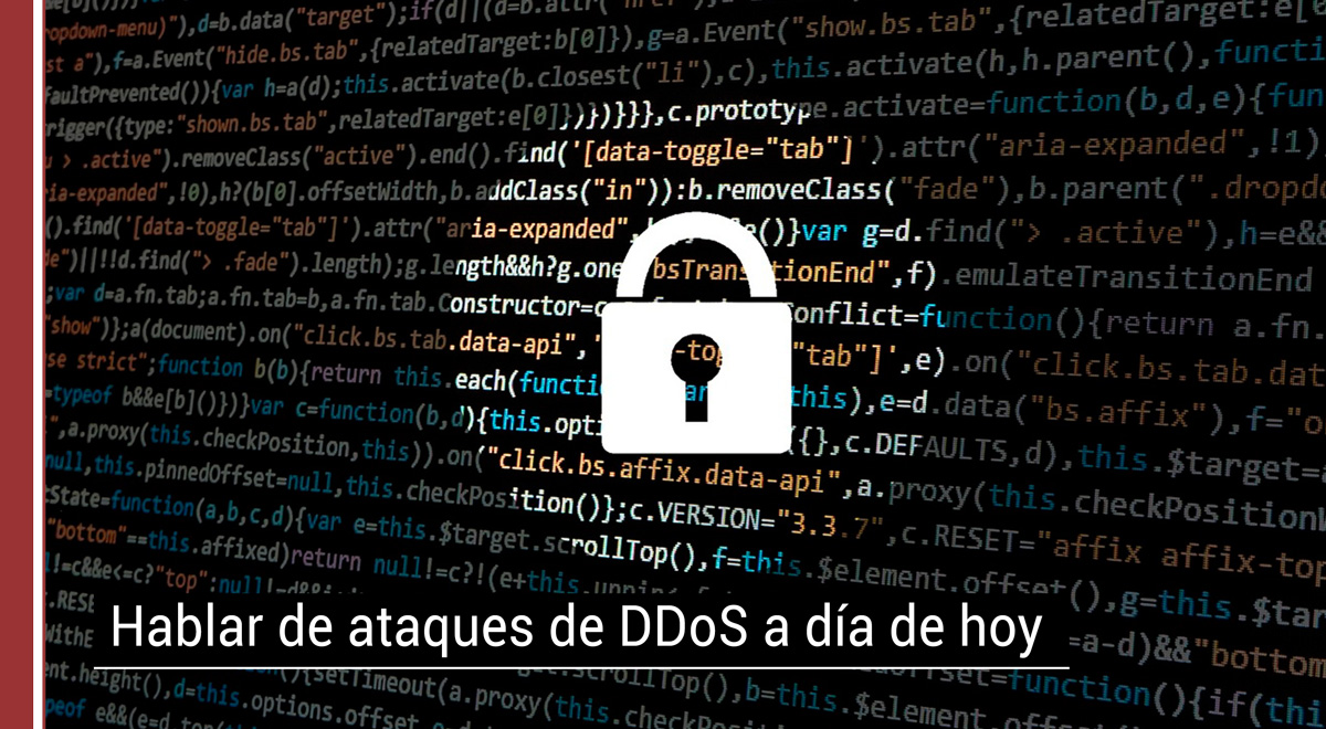 Hablar de ataques de DDoS a día de hoy