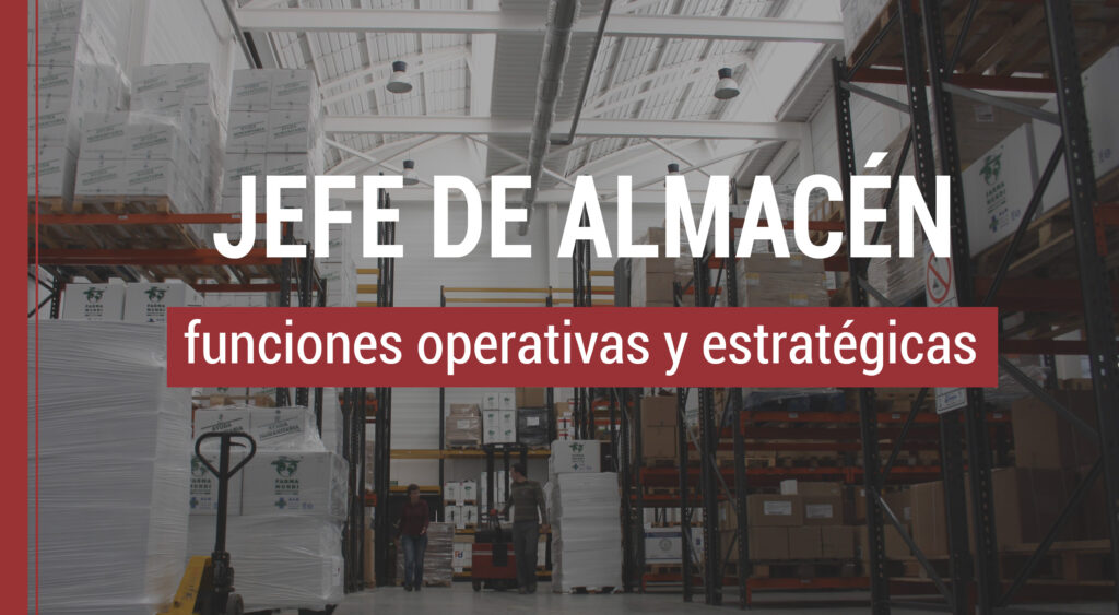 funciones principales de un jefe de almacen