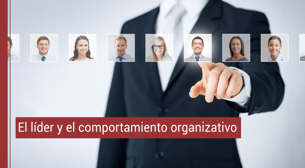 El líder y el comportamiento organizativo.