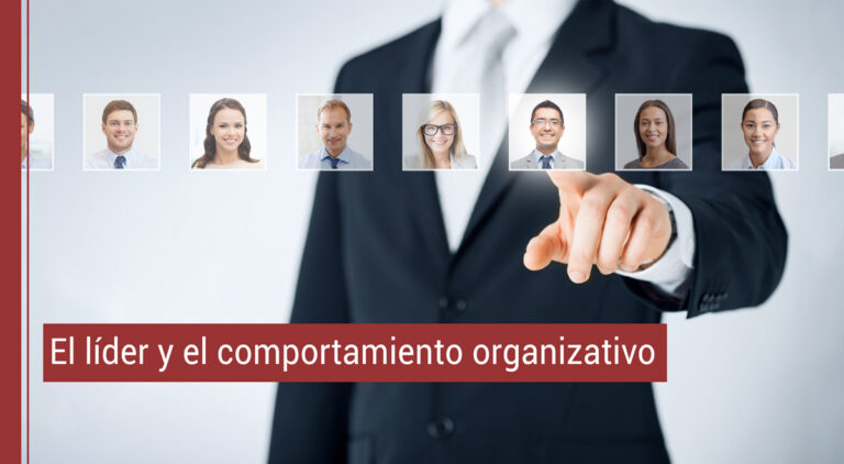 El líder y el comportamiento organizativo.