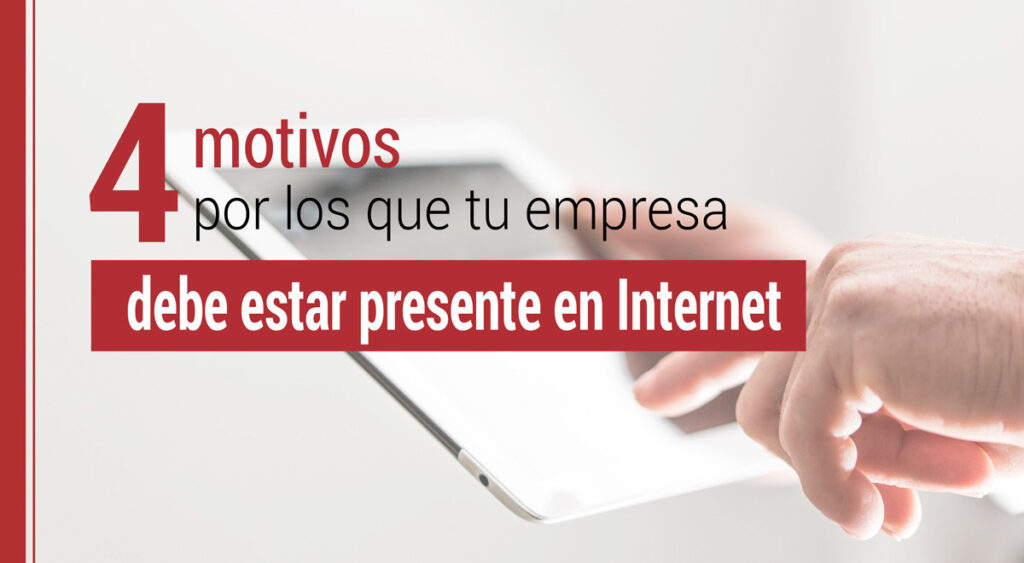 motivos por los que las empresas deben estar en internet