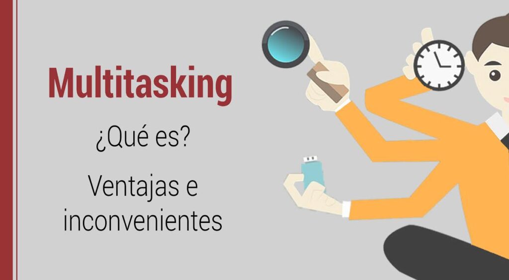 Multitasking: ¿qué es?. Sus ventajas e inconvenientes