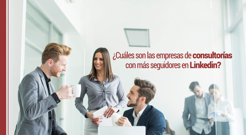 empresas de consultoria con mas seguidores en linkedin