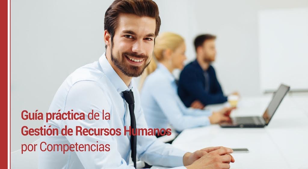 Guía práctica de la gestión de Recursos Humanos por Competencias