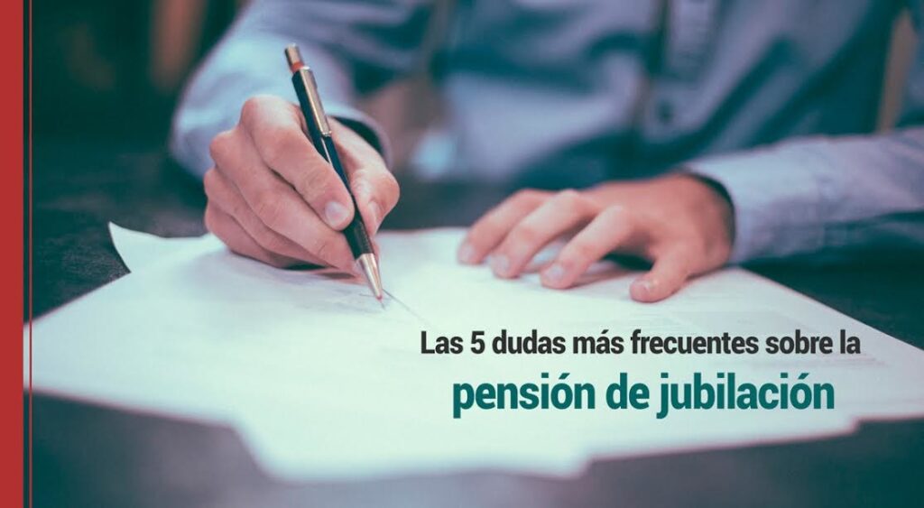 Las 5 dudas más frecuentes sobre la pensión de jubilación