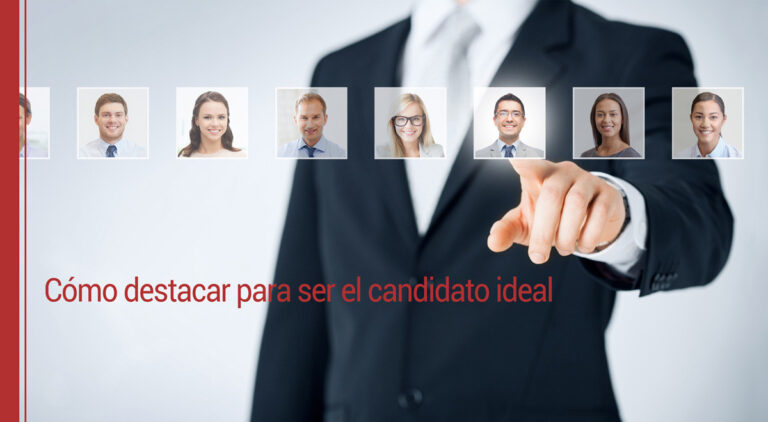Cómo destacar para ser el candidato ideal