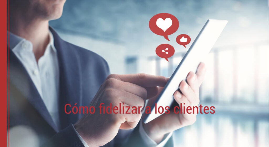 como fidelizar a los clientes