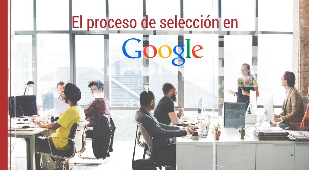 El proceso de selección en Google