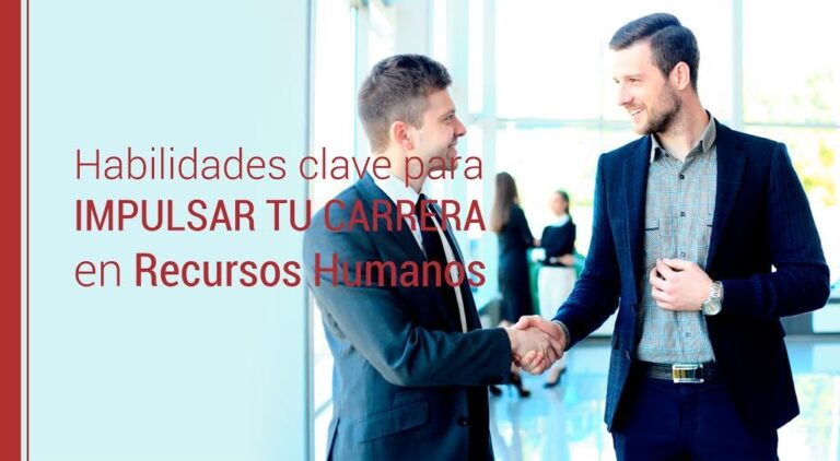 Habilidades clave para impulsar tu carrera en Recursos Humanos