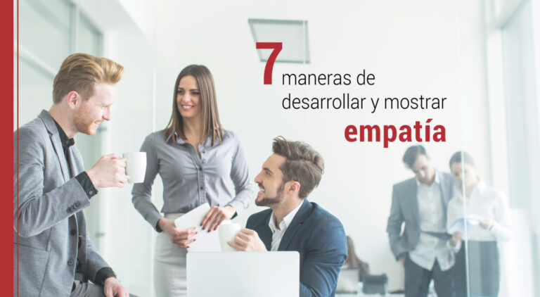7 maneras de desarrollar y mostrar empatía