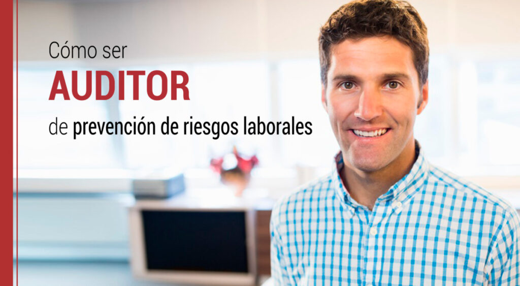 como ser auditor en prevencion de riesgos laborales en una organizacion