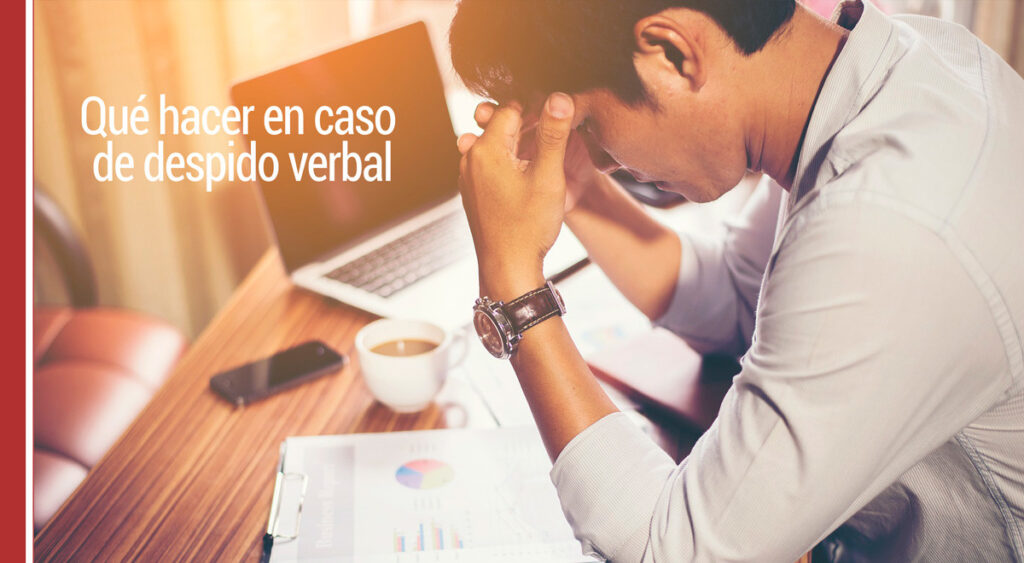 Qué hacer en caso de despido verbal