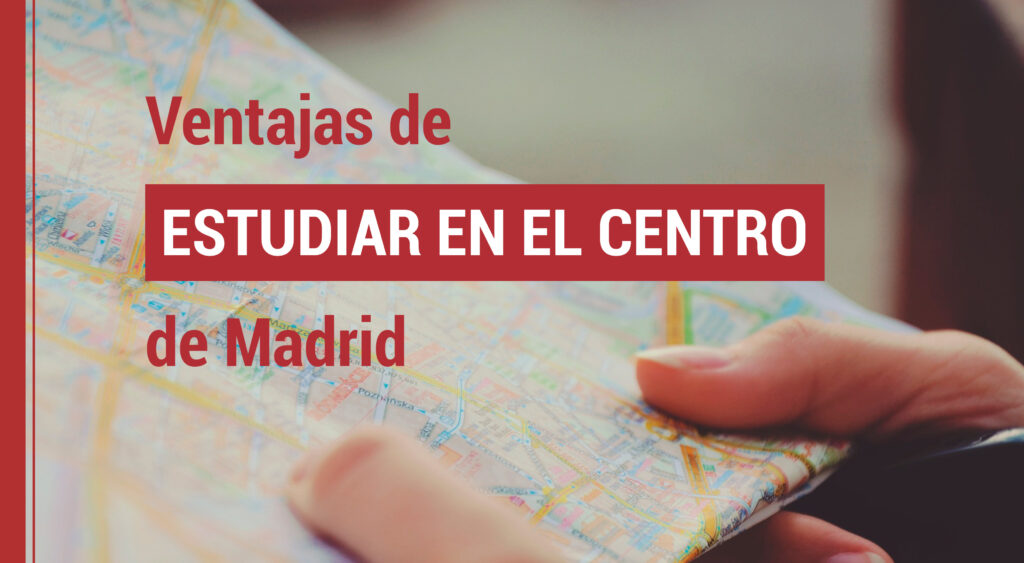 razones para estudiar en el centro de Madrid