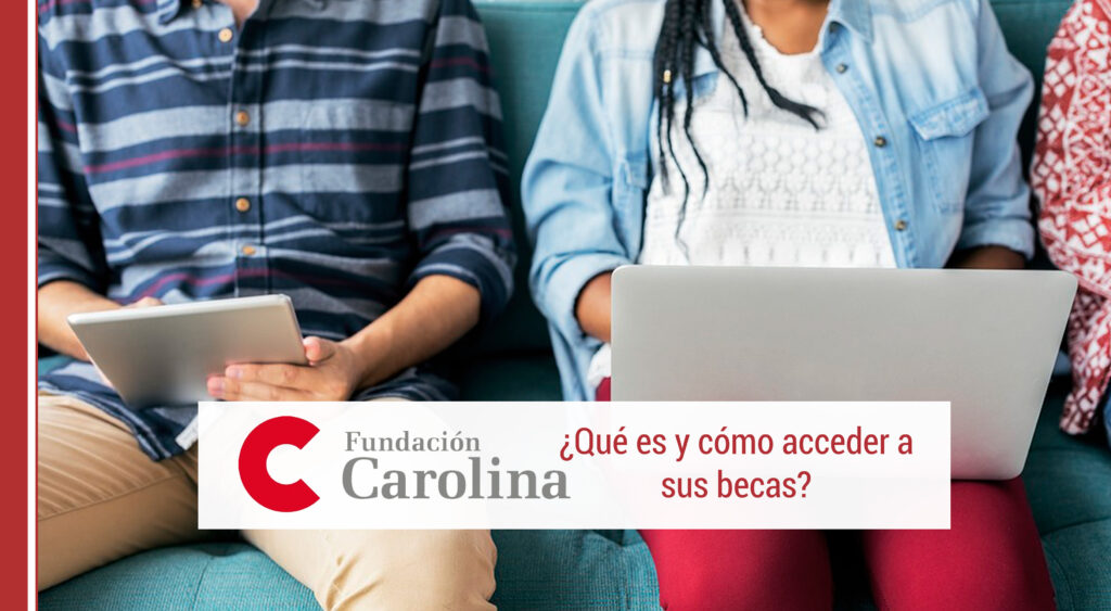 las becas de la fundacion carolina