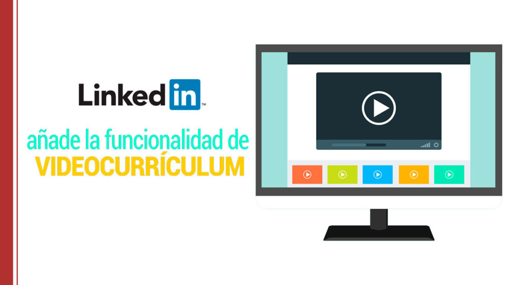 Linkedin añade la funcionalidad de videocurrículum
