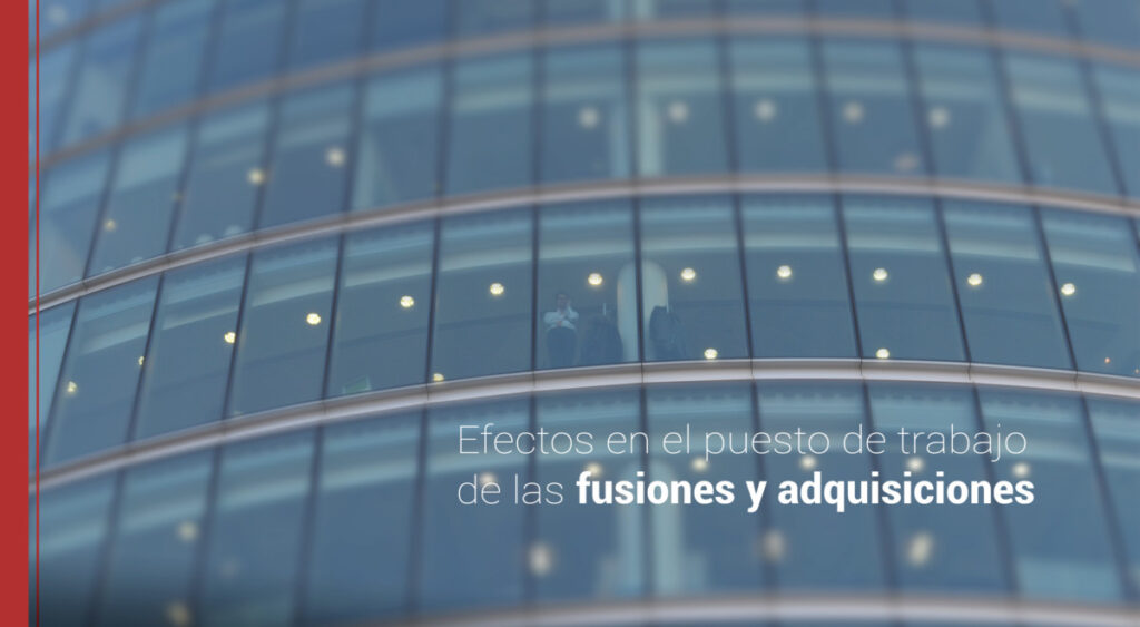 Efectos en el puesto de trabajo de las fusiones y adquisiciones