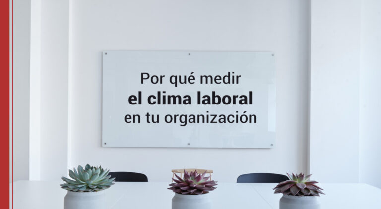 ¿Por qué debes medir el clima laboral en tu organización?