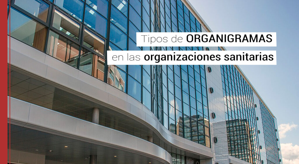 tipos de organigramas en las organizaciones sanitarias