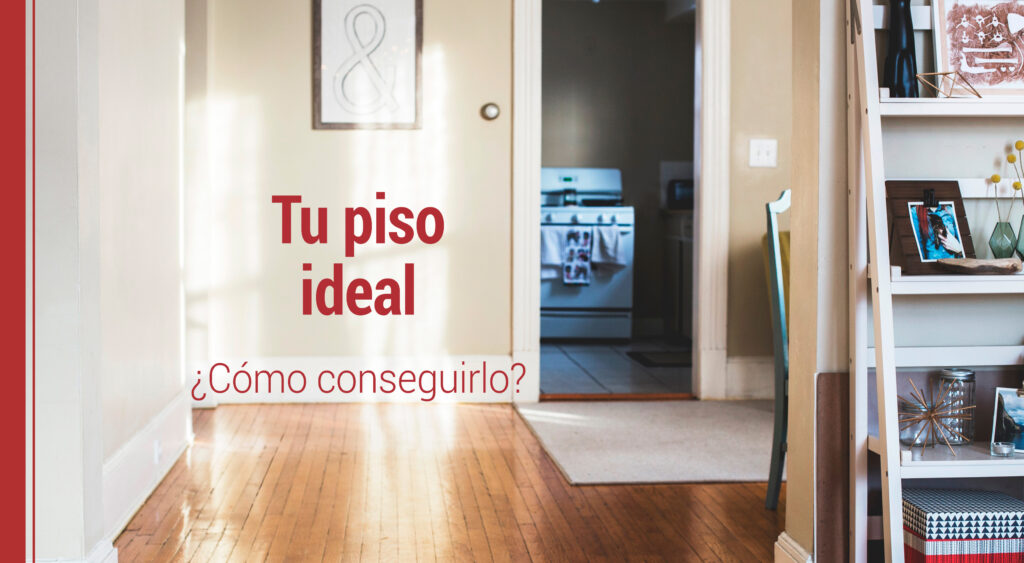 como conseguir tu piso ideal