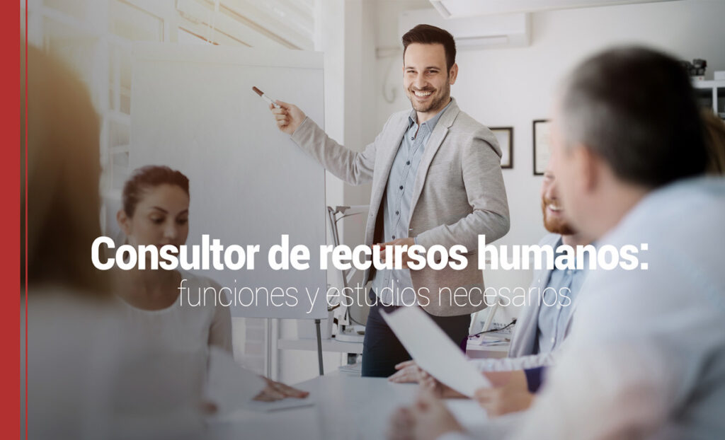 Consultor de recursos humanos: funciones y estudios necesarios