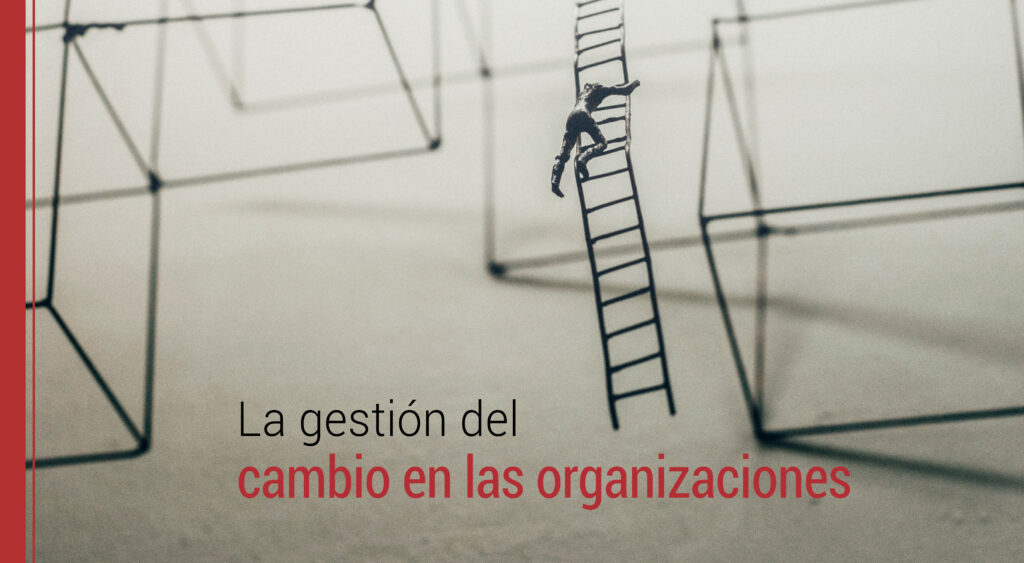 como gestionar el cambio en las organizaciones