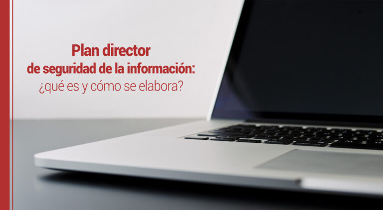 El plan director de seguridad de la información: ¿qué es y cómo se elabora?