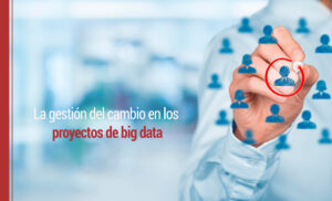 La gestión del cambio en los proyectos de bigdata