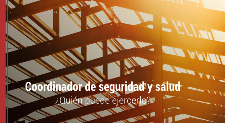 ejercer de coordinador de seguridad y salud