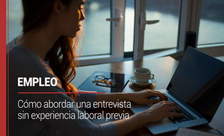 Cómo abordar una entrevista sin experiencia laboral previa