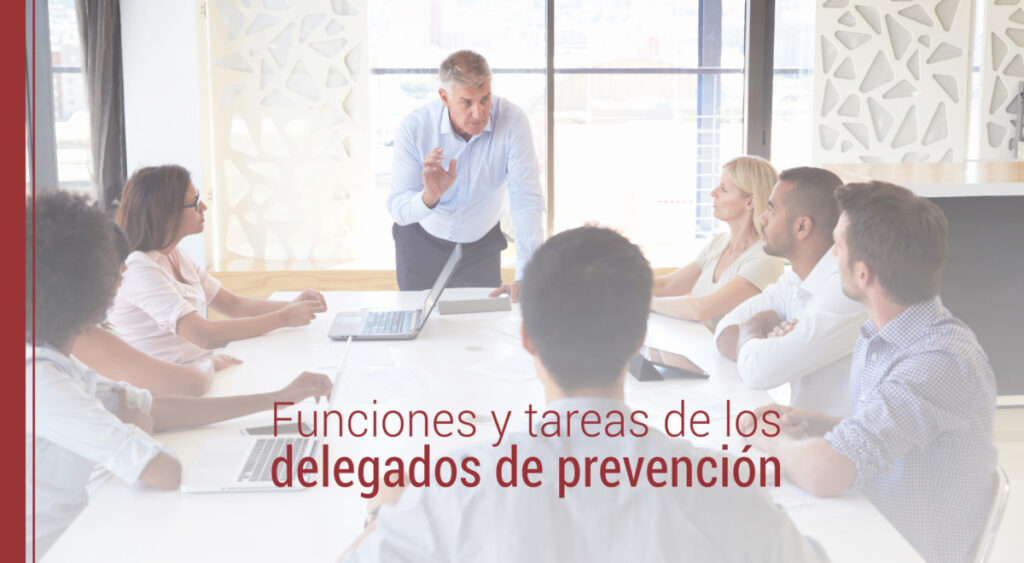 los delegados de prevencion y sus funciones en la empresa