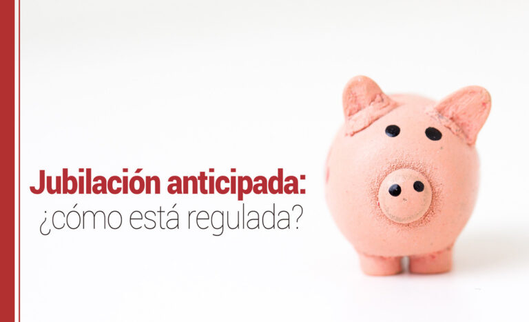 Jubilación anticipada: ¿cómo está regulada?