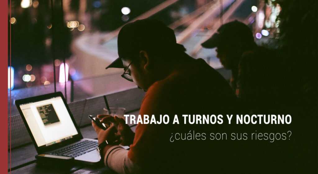 tipos de trabajo a turnos y nocturnos y sus riesgos