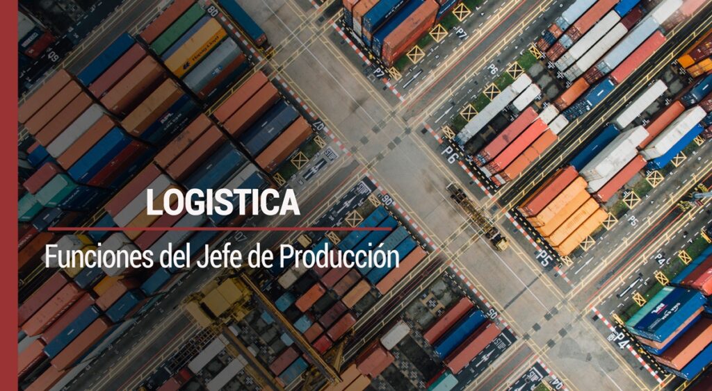 Logística: las tareas y funciones del jefe de producción