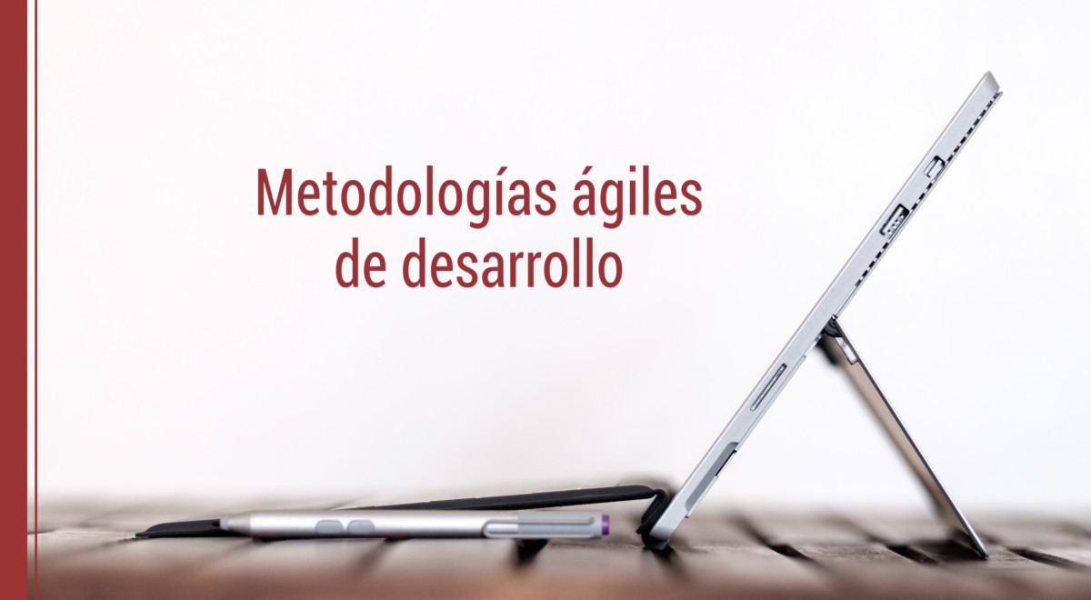 que son las metodologias agiles de desarrollo