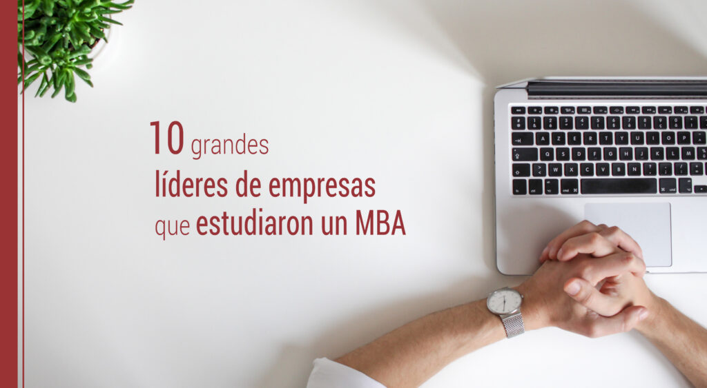 lideres que estudiaron un MBA en Dirección de Empresas