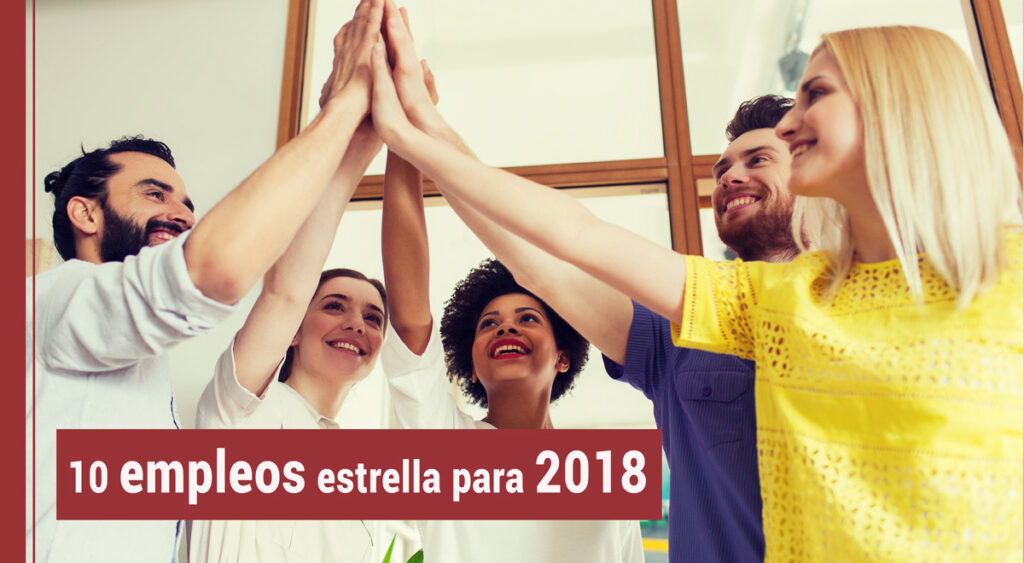 Mejora tu carrera: 10 empleos estrella para 2018