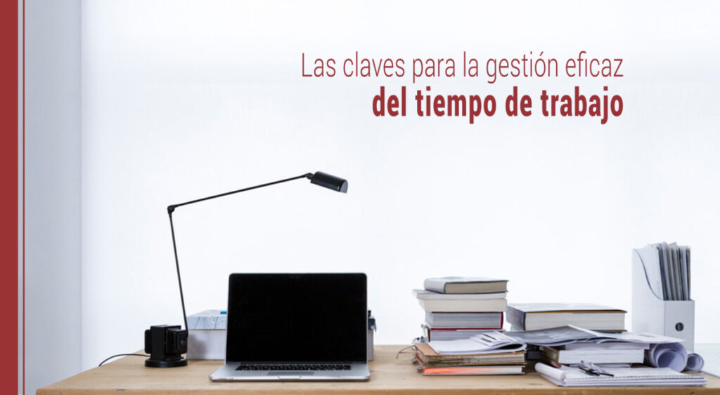 Las claves para la gestión eficaz del tiempo de trabajo