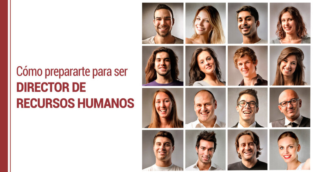 Cómo prepararte para ser Director de Recursos Humanos
