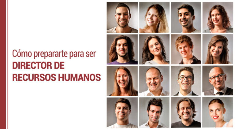 Cómo prepararte para ser Director de Recursos Humanos