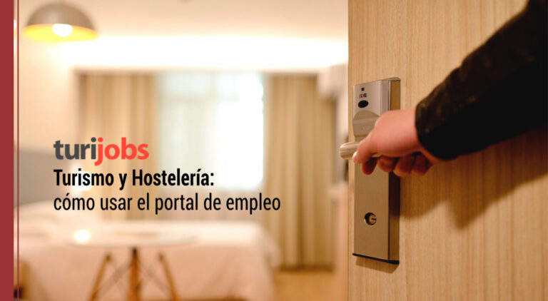 Empleo en Turismo y Hostelería: cómo usar Turijobs
