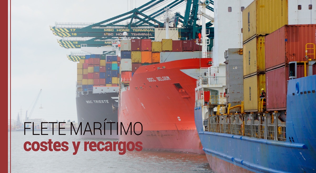 Flete marítimo: costes y recargos más convencionales Flete marítimo: costes y recargos más convencionales