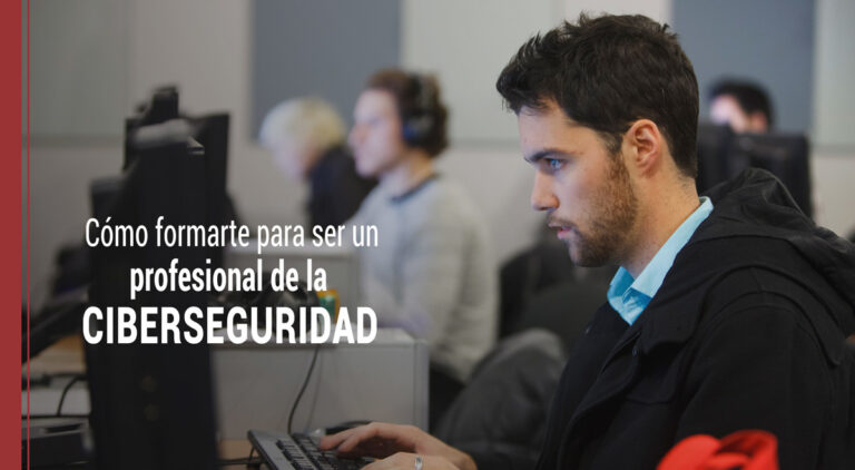 como formarte para ser un profesional de la ciberseguridad