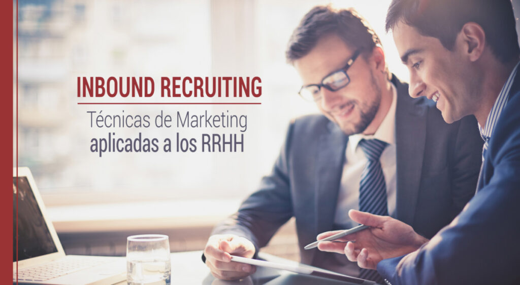 Inbound Recruiting: Técnicas de Marketing aplicadas a los RRHH